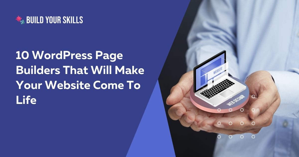 10 WordPress Page Builders That Will Make Your Website Come To Life