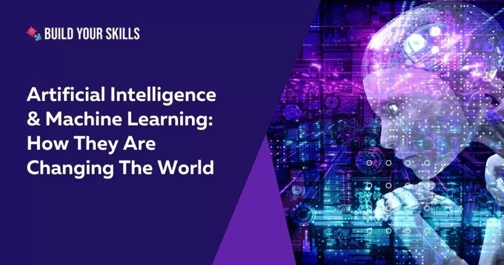 Artificial intelligence and machine learning are changing the world