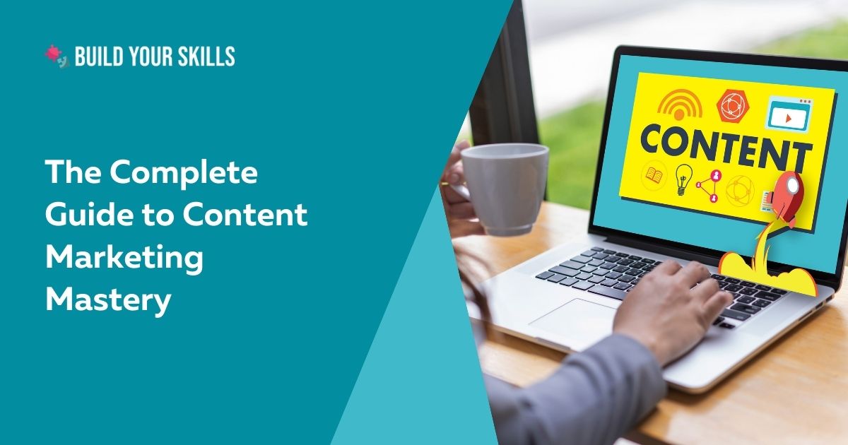 The Complete Guide to Content Marketing Mastery